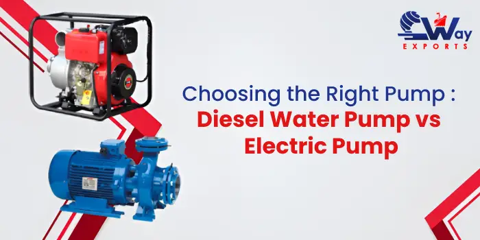 Choosing the Right Pump: Diesel Water Pump vs Electric Pump