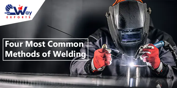 Four Most Common Methods of Welding